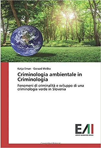 Criminologia ambientale in Criminologia: Fenomeni di criminalità e sviluppo di una criminologia verde in Slovenia indir