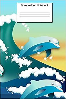Composition Notebook: Cute Dolphin Composition Book 100 Wide Ruled Pages For Back To School