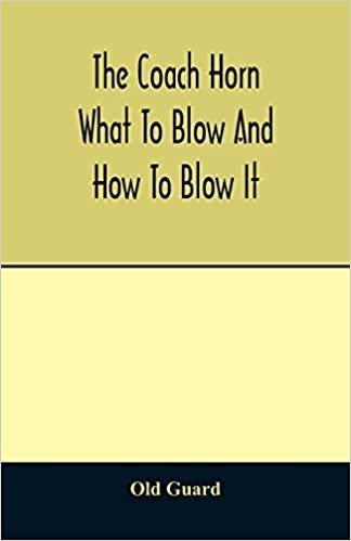 The coach horn: what to blow and how to blow it