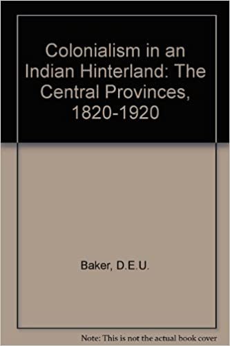 Colonialism in an Indian Hinterland: The Central Provinces, 1820-1920