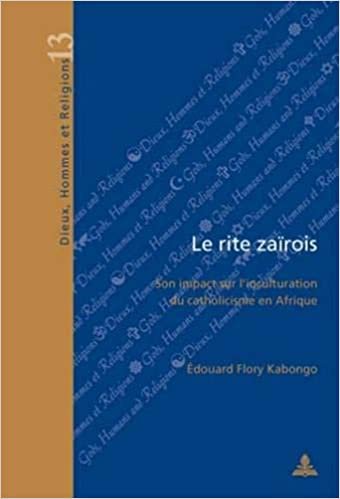 Le rite zaïrois: Son impact sur l’inculturation du catholicisme en Afrique (Dieux, Hommes et Religions / Gods, Humans and Religions, Band 13) indir