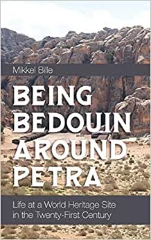 Being Bedouin Around Petra: Life at a World Heritage Site in the Twenty-First Century