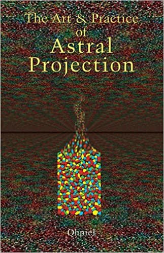 Art and Practice of Astral Projection (Art & Practice) indir