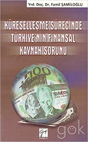 Küreselleşme Sürecinde Türkiye’nin Finansal Kaynak Sorunu indir