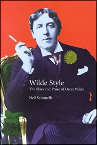 Wilde Style: The Plays and Prose of Oscar Wilde: Our Contemporary? (Studies in Eighteenth- And Nineteenth-Century Literature)