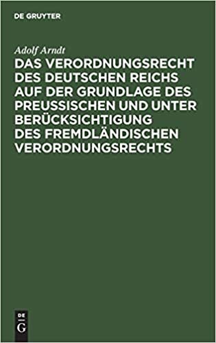 Das Verordnungsrecht des Deutschen Reichs auf der Grundlage des Preußischen und unter Berücksichtigung des fremdländischen Verordnungsrechts indir