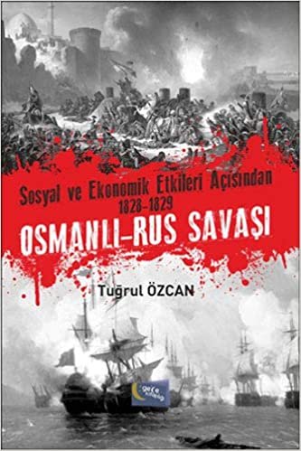 Sosyal ve Ekonomik Etkileri Açısından 1828-1829 Osmanlı-Rus Savaşı indir