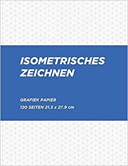 isometrisches zeichnen - Isometrisches Notizbuch: isometrische übungen buch Din - 120 Seiten - 1/4 Zoll Gleichseitig - (21.5 x 27.9 cm)