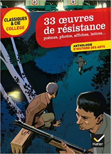 33 oeuvres de resistance (poemes, photos, affiches, lettres...): poèmes, photos, affiches, lettres ... (Classiques & Cie Collège (54))