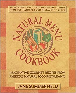 The Natural Menu Cookbook: Imaginative Recipes from America's Natural Food Restaurants