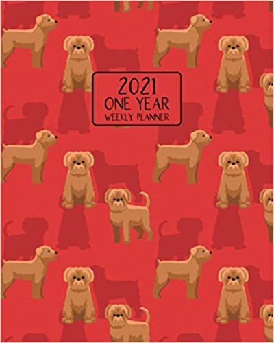 2021 One Year Weekly Planner: Crazy Cute Brussels Griffon | Weekly Views and Daily Schedules to Drive Goal Oriented Action | Annual Overview | ... School, Home | Fun Gift for Dog Lover's!