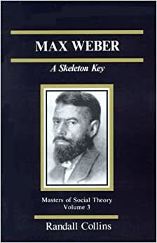 Max Weber: A Skeleton Key (Masters of Social Theory, Band 3)
