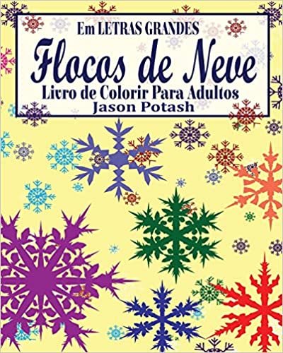 Flocos de Neve Livro de Colorir Para Adultos ( Em Letras Grandes)
