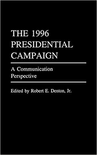 The 1996 Presidential Campaign: A Communication Perspective (Praeger Series in Political Communication)