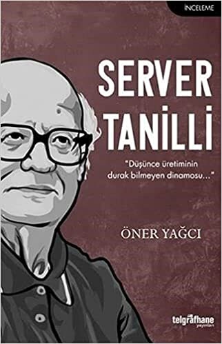 Server Tanilli: “Düşünce Üretiminin Durak Bilmeyen Dinamosu…” indir