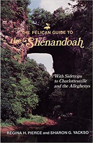 The Pelican Guide to the Shenandoah: With Sidetrips to Charlottesville and the Alleghenys (Pelican Guides)