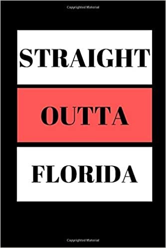 Straight Outta Florida: Funny Writing 120 pages Notebook Journal - Small Lined (6" x 9" ) indir