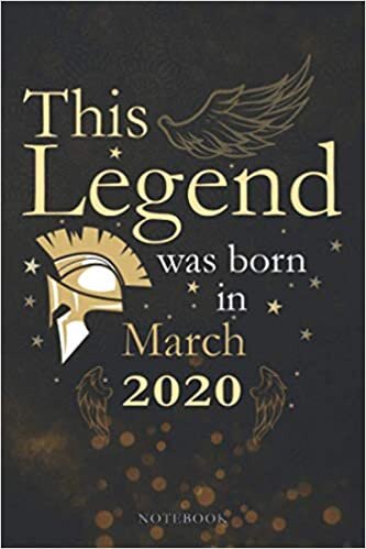 This Legend Was Born In March 2020 Lined Notebook Journal Gift: Appointment , Paycheck Budget, Agenda, 6x9 inch, Appointment, PocketPlanner, 114 Pages, Monthly