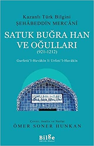 Satuk Buğra Han ve Oğulları (921-1212): Gurfetü’l-Hevakin li Urfeti’l-Havakin