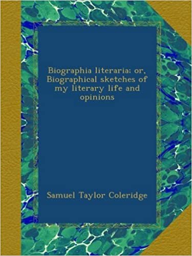 Biographia literaria; or, Biographical sketches of my literary life and opinions