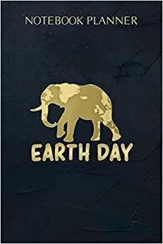 Notebook Planner Earth day Elephant 2019 for Kids: Planning, Simple, Meeting, Agenda, Daily Organizer, Daily, 6x9 inch, 114 Pages