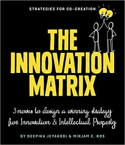 The Innovation Matrix: Three Moves to Design a Winning Strategy for Innovation and Intellectual Property indir