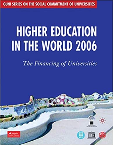 Higher Education in the World 2006: The Financing of Universities (GUNI Series on the Social Commitment of Universities)