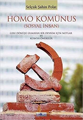 Homo Komünus (Sosyal İnsan): Geri Dönüşü Olmayan Bir Devrim İçin Notlar ve Küba'ya Öneriler indir