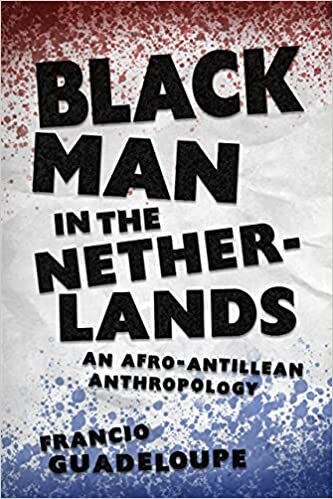 Black Man in the Netherlands: An Afro-Antillean Anthropology