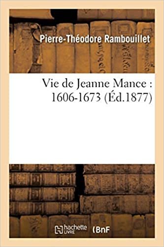 Vie de Jeanne Mance: 1606-1673 (Religion)