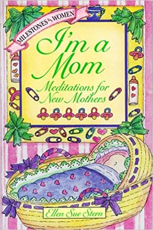 I'M A MOM: MEDITATIONS FOR NEW MOTHERS (Milestones for Women) indir