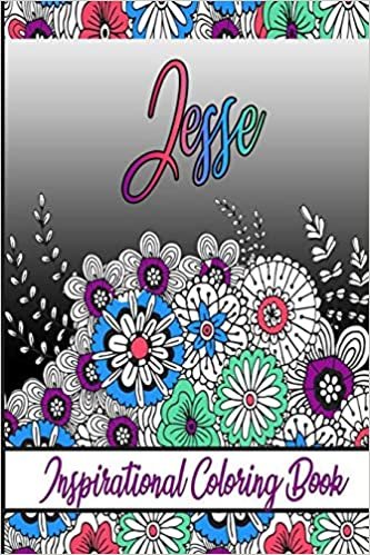 Jesse Inspirational Coloring Book: An adult Coloring Book with Adorable Doodles, and Positive Affirmations for Relaxaiton. 30 designs , 64 pages, matte cover, size 6 x9 inch , indir