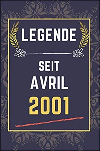 legende seit avril 2001: gefüttertes Notizbuch || Notizbuch für jemanden, der im April geboren wurde || Für alle Familienmitglieder, Freunde, ... geboren wurden || 110 Seiten (6 x 9) Zoll indir