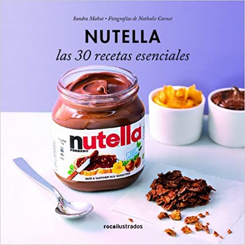 Nutella. 30 recetas esenciales (Ilustrados) indir