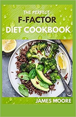 THE PERFECT F-FACTOR DIET COOKBOOK: Guide to help you lose weight