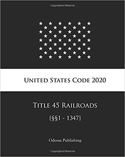 United States Code 2020 Title 45 Railroads [§§1 - 1347]