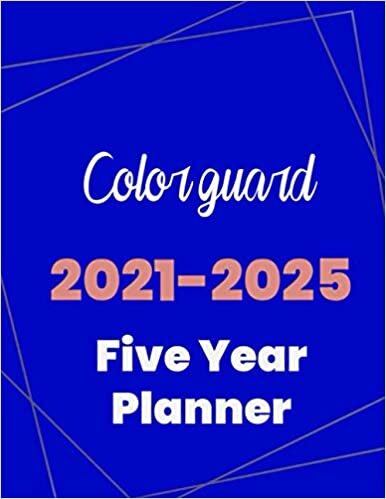 Color guard 2021-2025 Five Year Planner: 5 Year Planner Organizer Book / 60 Months Calendar / Agenda Schedule Organizer Logbook and Journal / January 2021 to December 2025