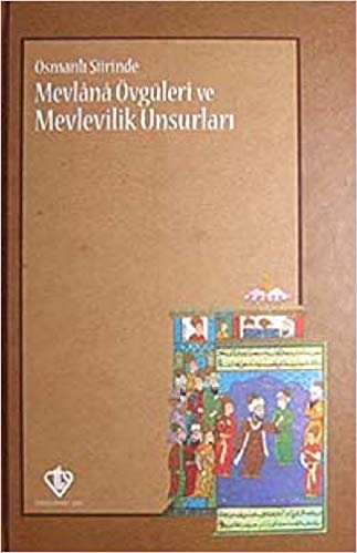 Osmanlı Şiirinde Mevlana Övgüleri ve Mevlevîlik Unsurları