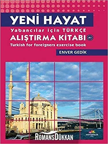 Yeni hayat Yabancılar İçin Türkçe Alıştırma Kitabı: Turkish For Foreigners Exercise Book