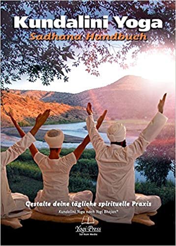 Sadhana Handbuch: Kundalini Yoga wie es von Yogi Bhajan gelehrt wurde