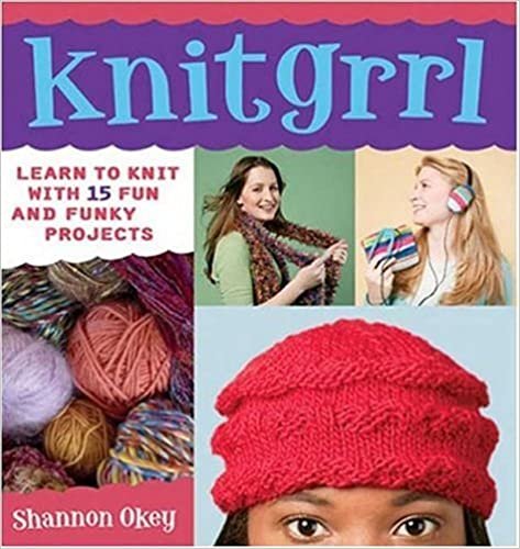 Knitgrrl: Learn to Knit with 15 Fun and Funky Patterns indir