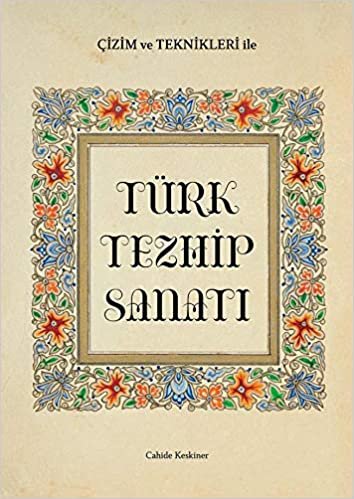 Çizim ve Teknikleri ile Türk Tezhip Sanatı