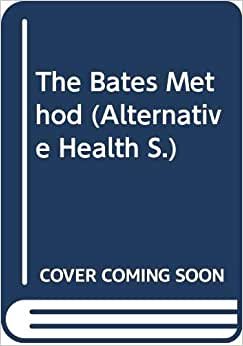 Alternative Health Bates Method Od (Alternative Health S.)