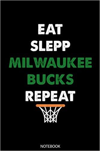 Eat Sleep Milwaukee Bucks Repeat: Milwaukee Bucks Notebook, Journal, Logbook, Composition Book, A Notebook and Journal for Creativity and Mindfulness, CollegeRuled_6x9_110 page