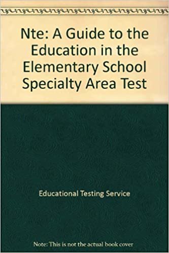Nte Programs Elementary Education: A Guide to the Education in the Elementary School Specialty Area Test