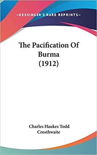 The Pacification Of Burma (1912)