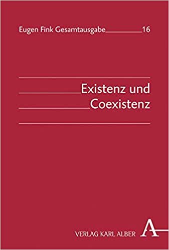 Existenz und Coexistenz (Eugen Fink Gesamtausgabe, Band 16)
