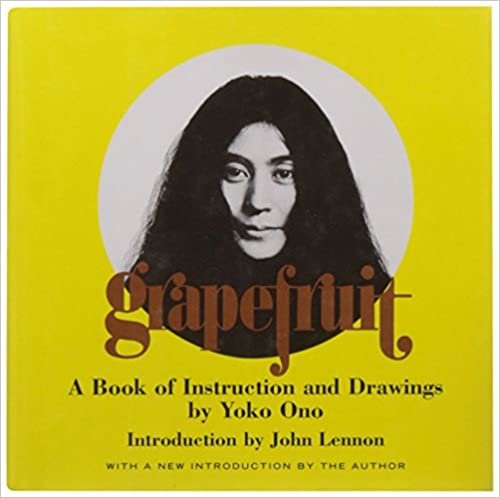 Grapefruit: A Book of Instructions and Drawings by Ono. Yoko