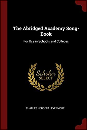 The Abridged Academy Song-Book: For Use in Schools and Colleges indir