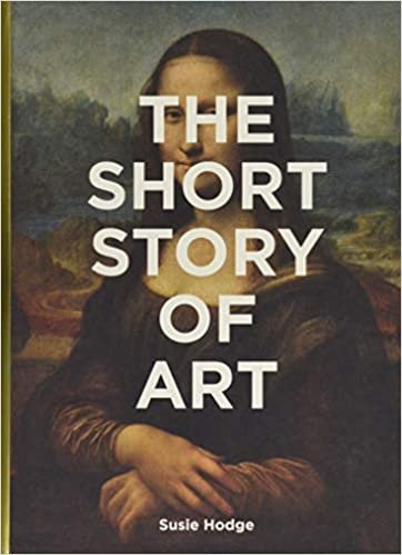 The Short Story of Art: A Pocket Guide to Key Movements, Works, Themes and Techniques indir